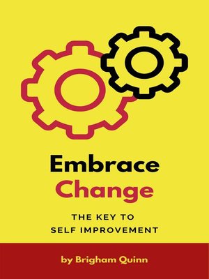 cover image of Embrace Change--The Key to Self Improvement
